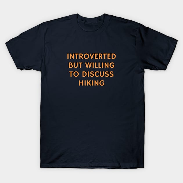 Introverted But Willing To Discuss Hiking - Hikers T-Shirt by brightnomad